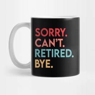 Vintage Sorry Can't Retired Bye, Funny Retirement Quote Mug